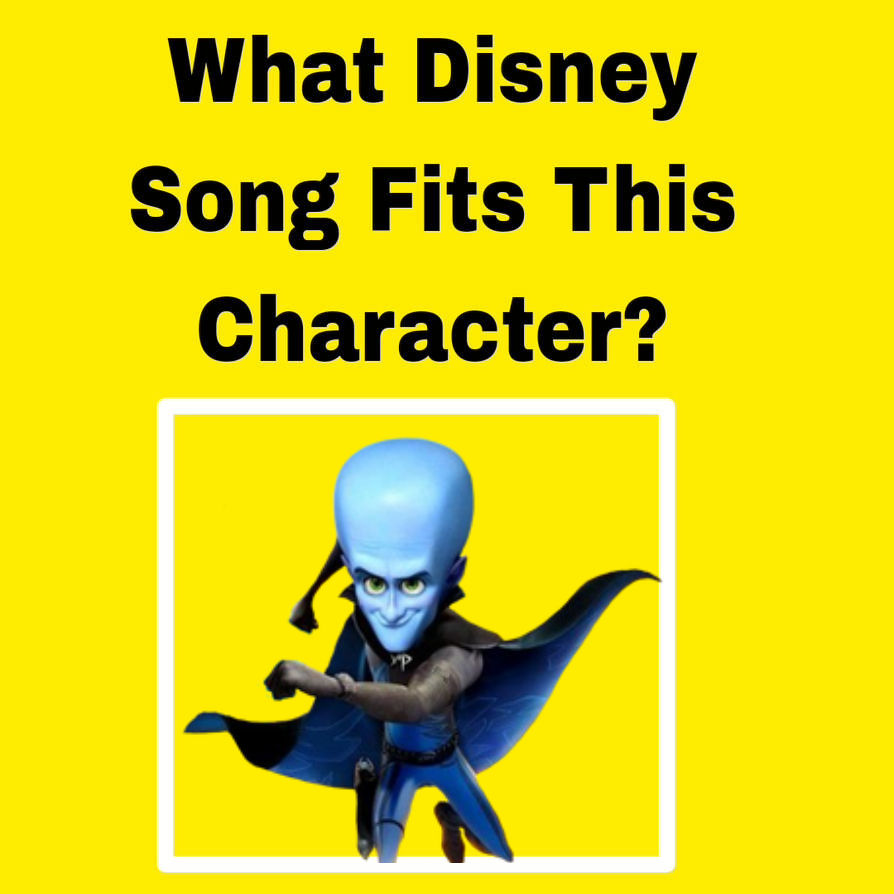 What Disney song fits MegaMind? by SaucerofPeril on DeviantArt
