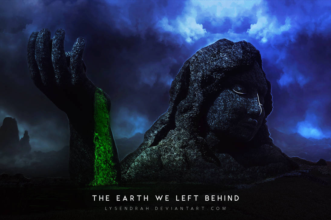 The Earth we left behind by Lysendrah The Earth we left behind by Lysendrah