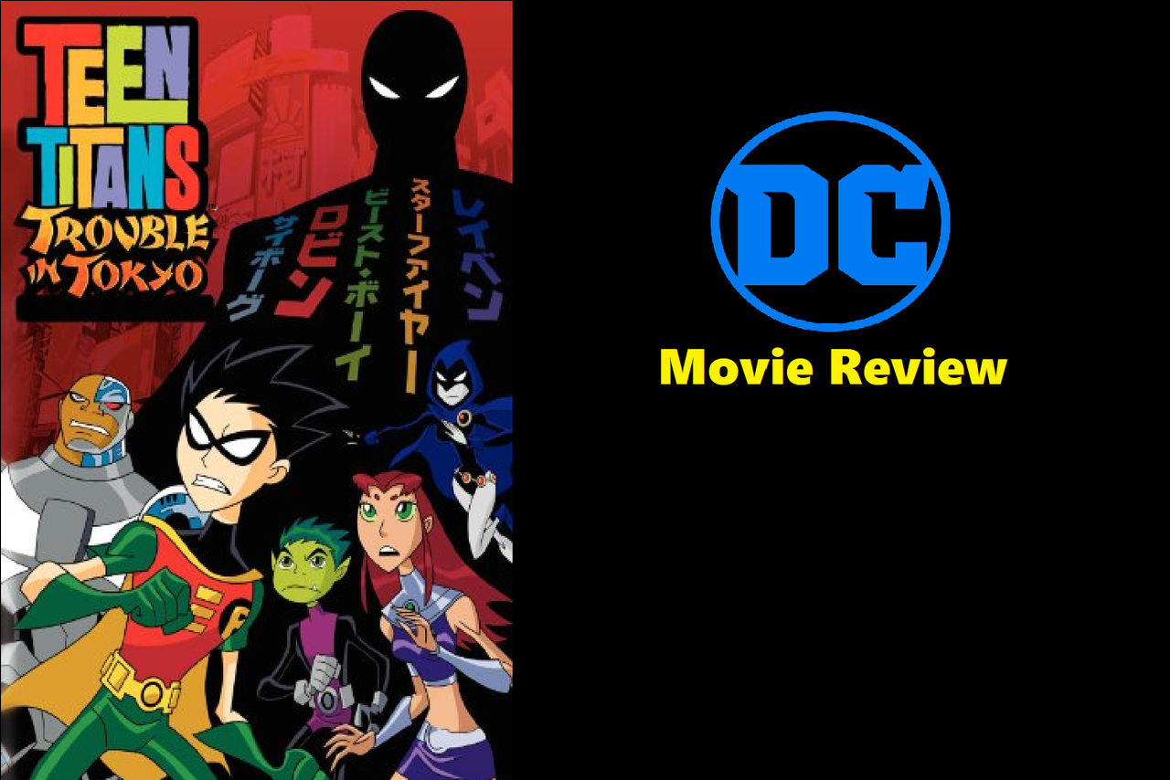 Teen Titans Trouble In Tokyo 06 Review By Jacobhessreviews On Deviantart Teen Titans Trouble In Tokyo 06 Review By Jacobhessreviews On Deviantart