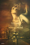 Tell me you love me
