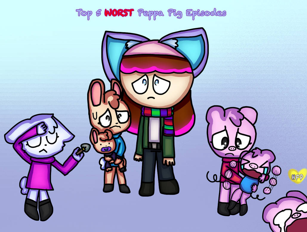 Top 5 Worst Peppa Pig Episodes (READ DESC) by TheWholesomeFangirl on