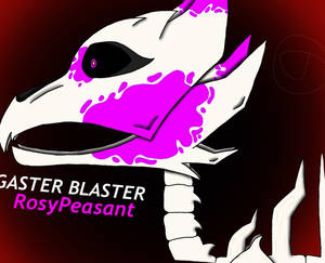 Gaster Blaster RosyPeasant