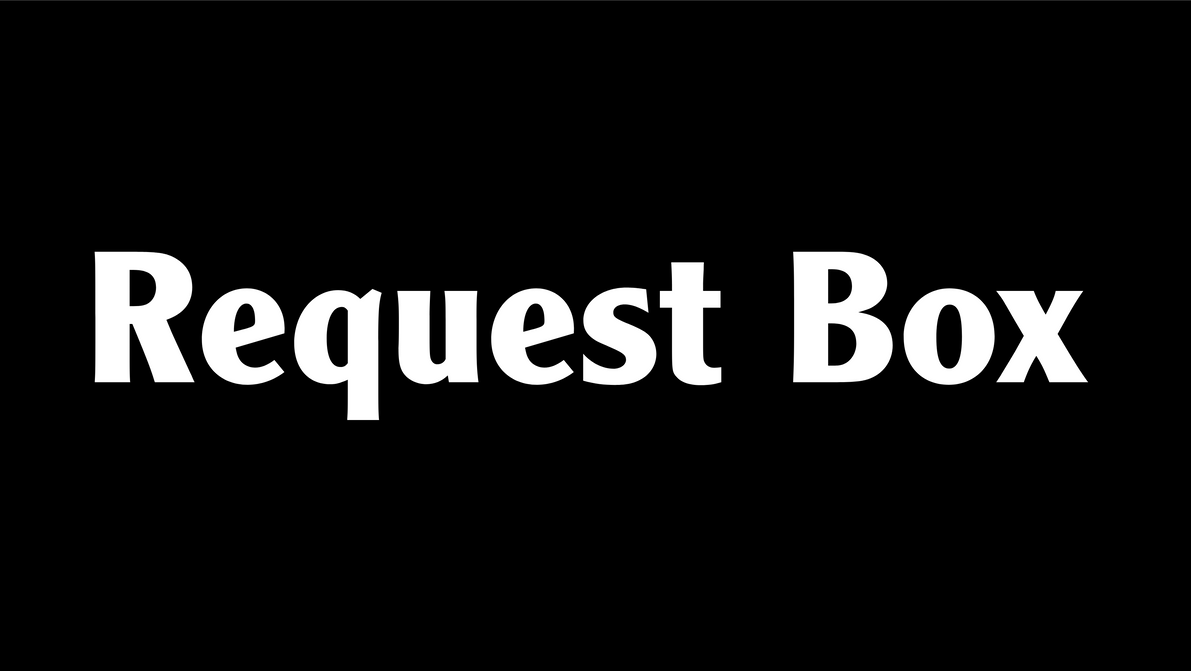 Box Requested Request Box (OPENED) by BLVTheVHQD1g1TNUFN82 on DeviantArt