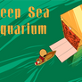 Deep Sea Aquarium - FINISHED