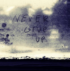 Never give up