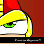 Come on Megaman!!!