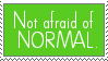 Not Afraid of Normal Stamp