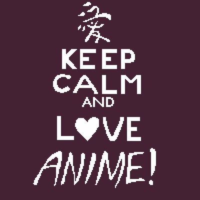 Pixel Drawing Keep Calm And Love Anime By Sunrisemassacre On