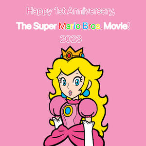 Happy 1st Anniversary, The Super Mario Bros. Movie