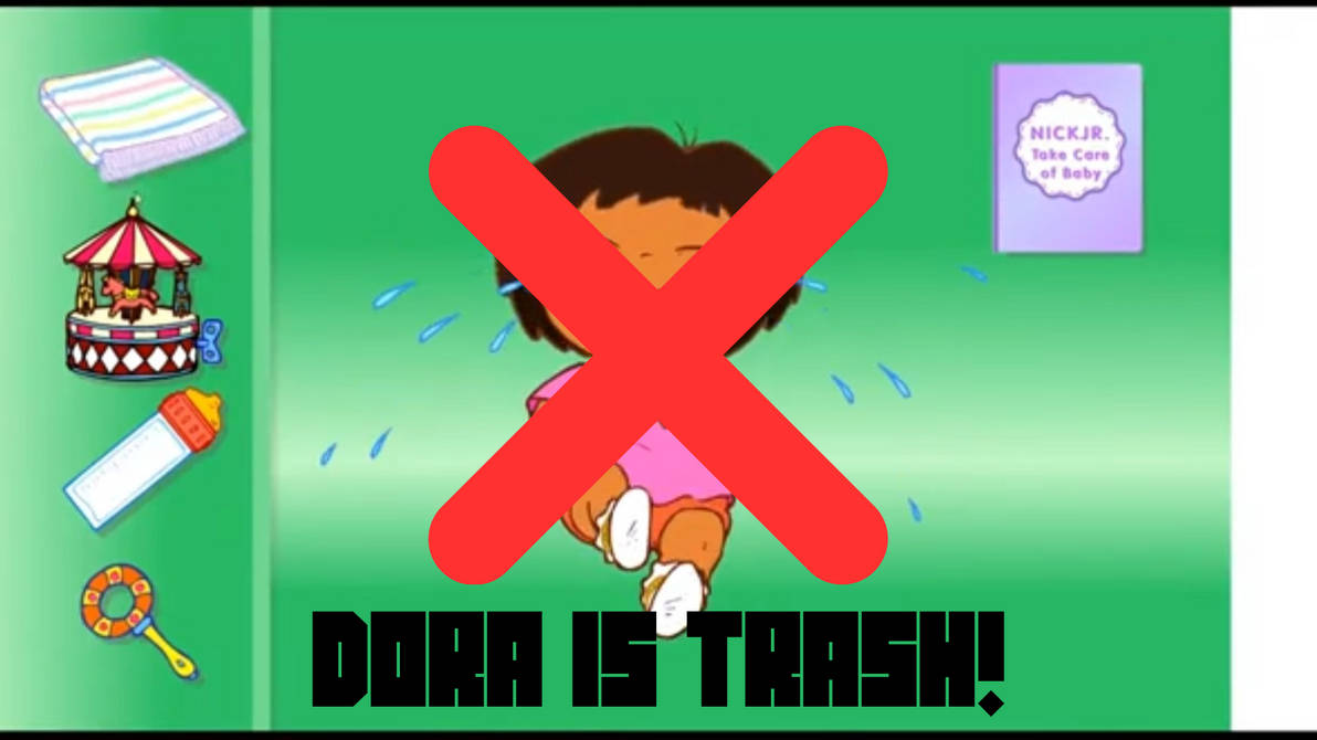 Dora Problem Dora Is The WORST SHOW! by KyronStandard on DeviantArt