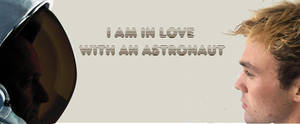 I am in love with an Astronaut