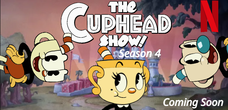 THE CUPHEAD SHOW SEASON 4!!!! #thecupheadshow #renewthecupheadshow