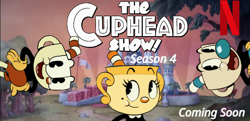 The Cuphead Show! Season 4 by 31122022Eil on DeviantArt