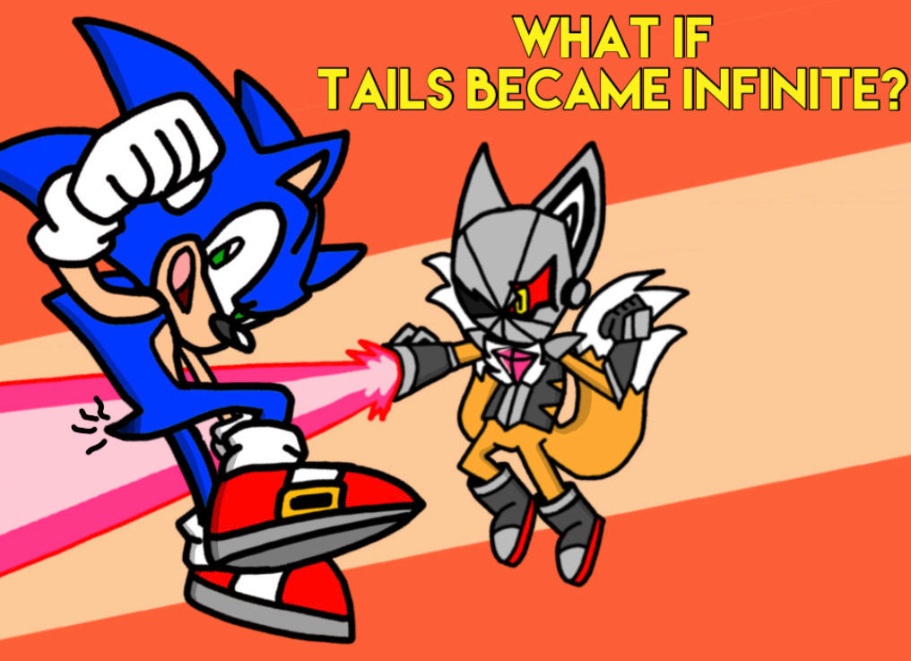 Became An Infinite Game Beauty Npc WHAT IF TAILS BECAME INFINITE? - AU Art by 13ComicFan on DeviantArt