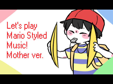 VIDEO - [MOTHER] Let's Play Mario Styled Music!