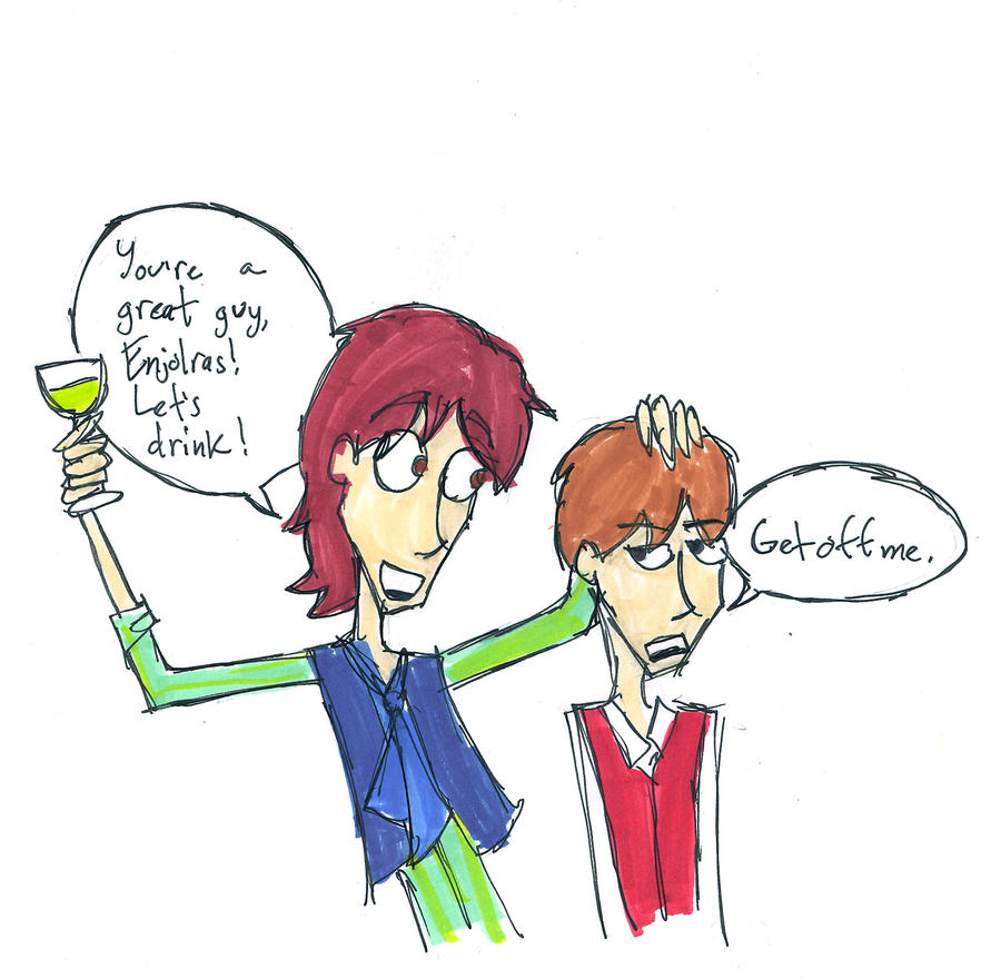 Let's drink, Enjolras.