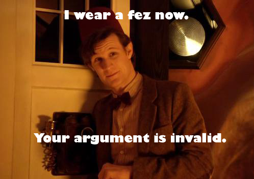 I wear a fez now. Your argument is invalid.