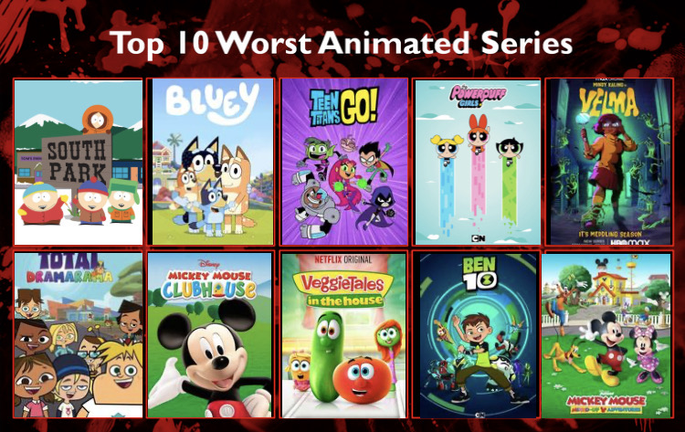 My Top 10 Worst Animated Series by Nickolascollins12 on DeviantArt