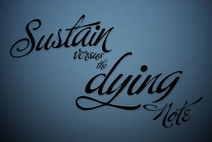 Sustain vs. Dying