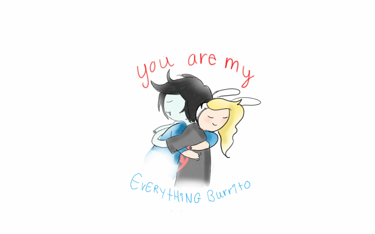 You are my everything burrito