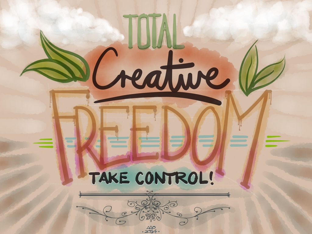 Total Creative Freedom by digitalchet