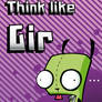 Think like Gir
