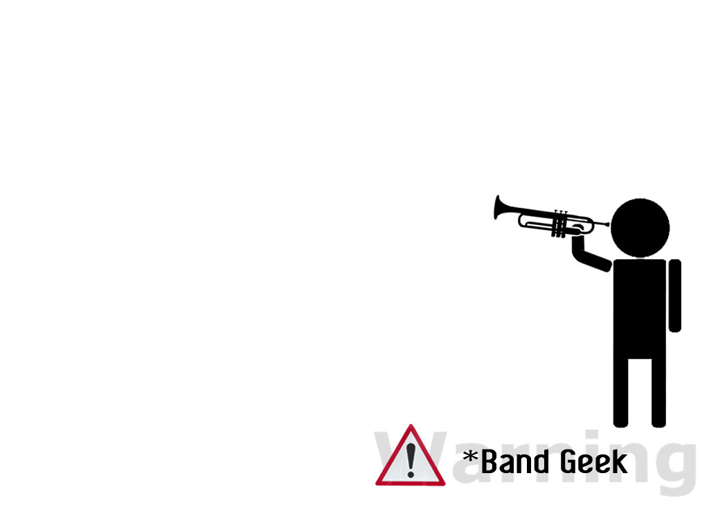 Warning - Band Geek