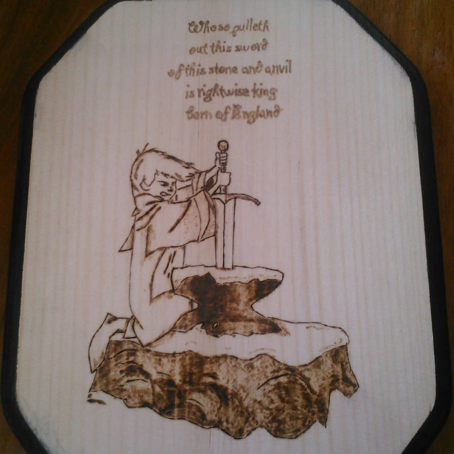 Pyrography - The Sword In The Stone by chefblackbeard on DeviantArt