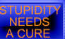 Stupidity Needs a Cure