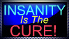 Insanity is the Cure