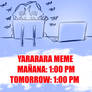 YARARARA MEME TOMORROW