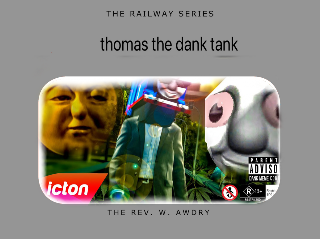 Thomas the dank tank engine by Duncanisthecoolone12 on DeviantArt