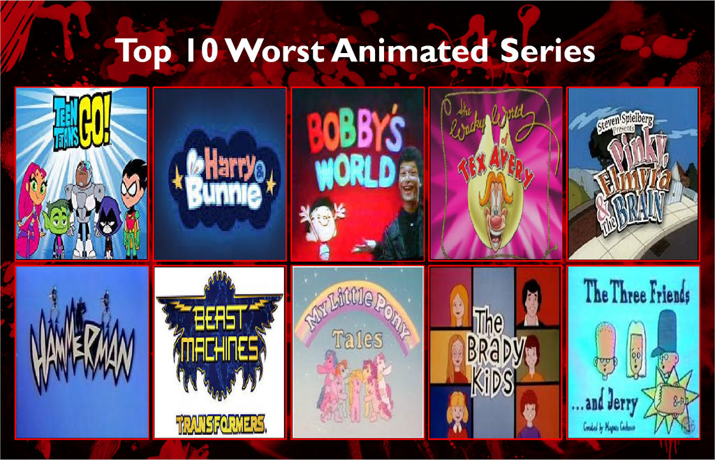 JCFanfic's Top 10 Worst Animated Series by JCFanfics on DeviantArt