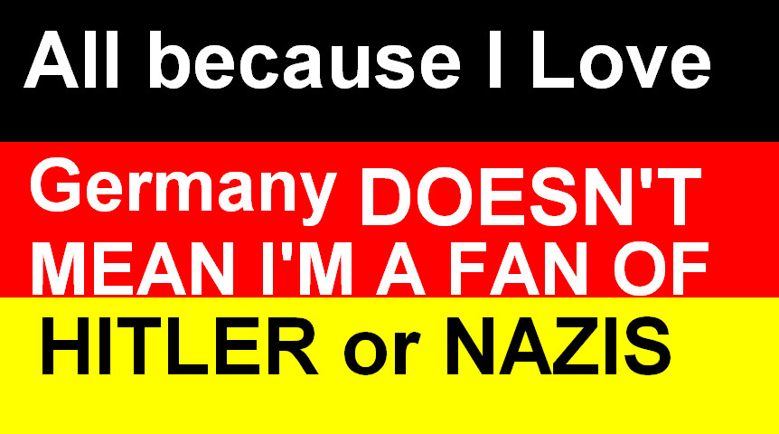 I love Germany I hate Hitler