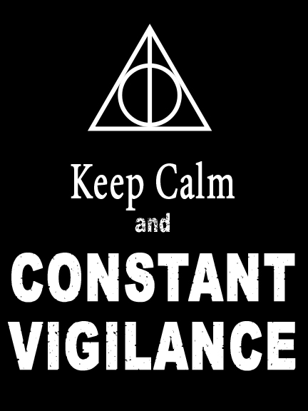 Keep calm CONSTANT VIGILANCE