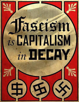 Fascism is Capitalism in Decay