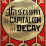 Fascism is Capitalism in Decay