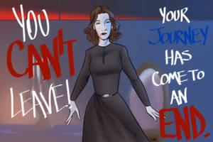 You can't leave!