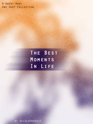 The Best Moments in Life - Fanfiction Book Cover