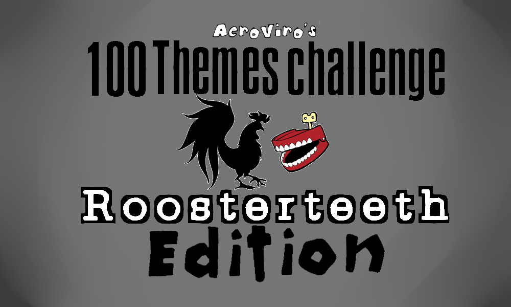 .:100 Themes Challenge - Roosterteeth Edition:.