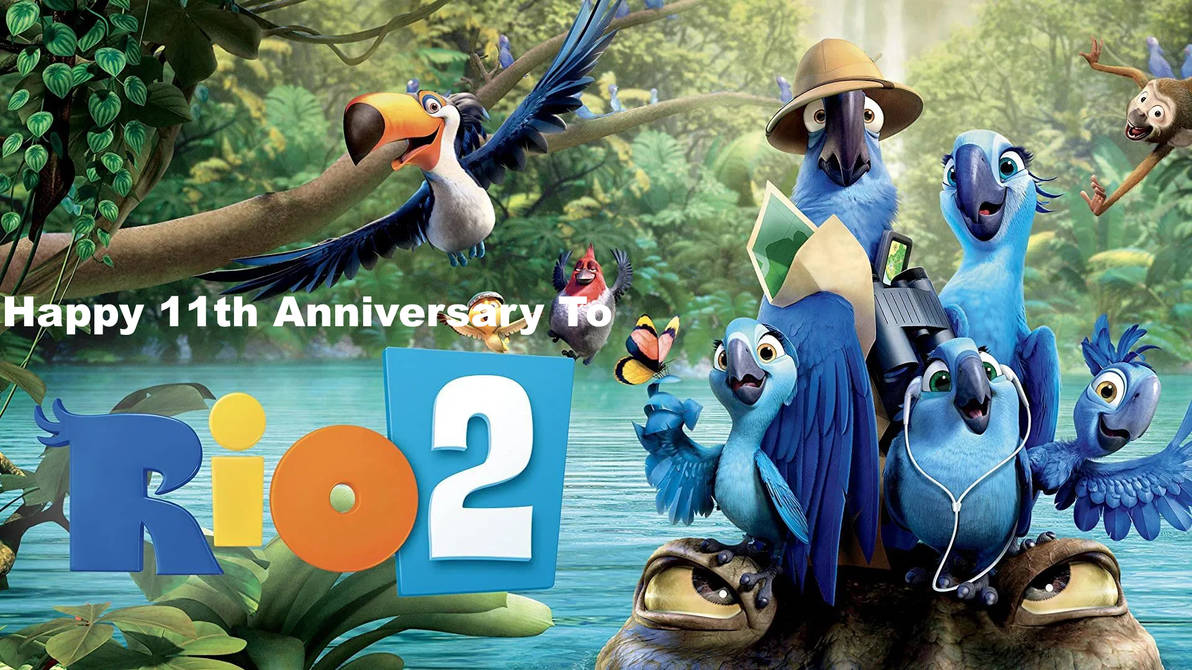 Dreamworks Rio Deviantart Happy 11th Anniversary To Rio 2 by DudePivot47 on DeviantArt