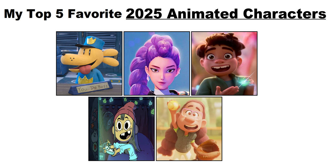 My Top 5 Favorite 2025 Animated Characters by DudePivot47 on DeviantArt