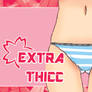 Extra Thicc