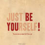Just Be Yourself Be You