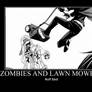 Zombies and Lawn Mowers.