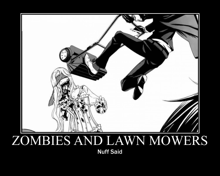 Zombies and Lawn Mowers.