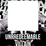 Unrredeemable Villain Template