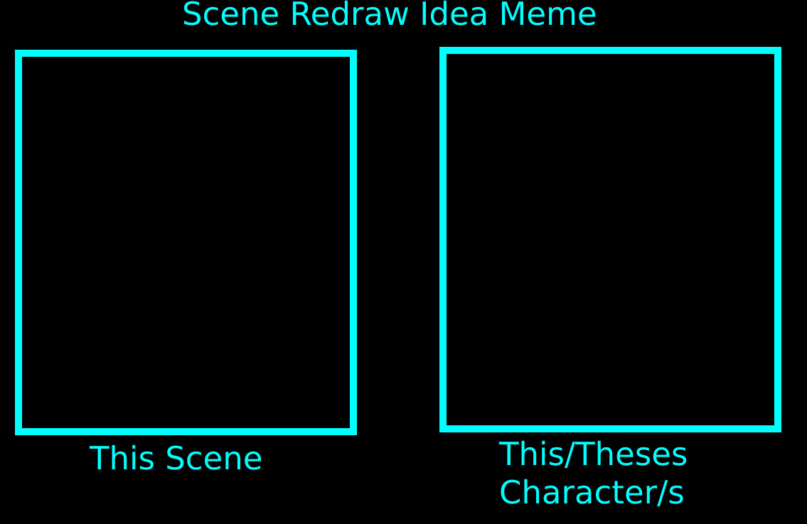 Scene Redraw Idea meme template by con1011 on DeviantArt