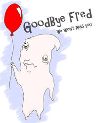 Bye Bye Fred