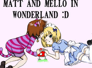 Matt and Mello in wonderland